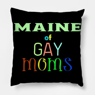 Maine Of Gay Moms Pillow