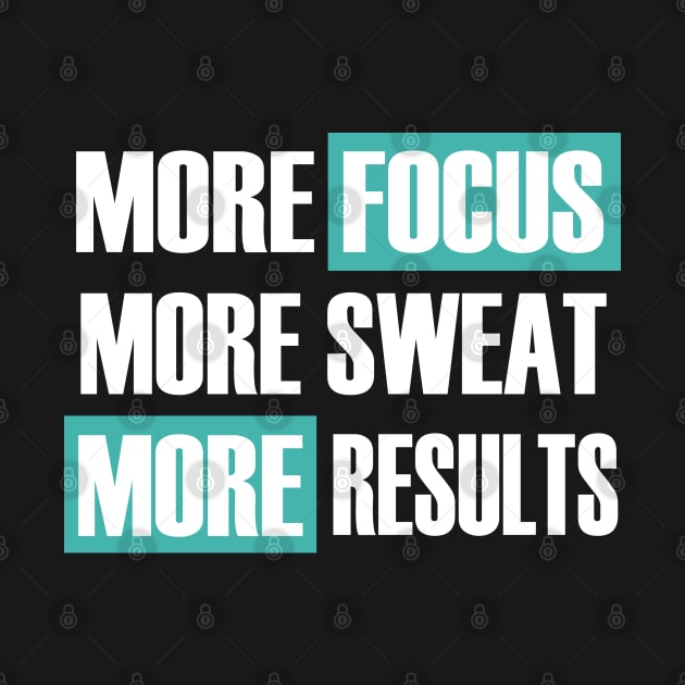 More Focus More Sweat More Results by Family shirts