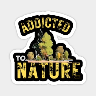 Addicted To Nature Magnet