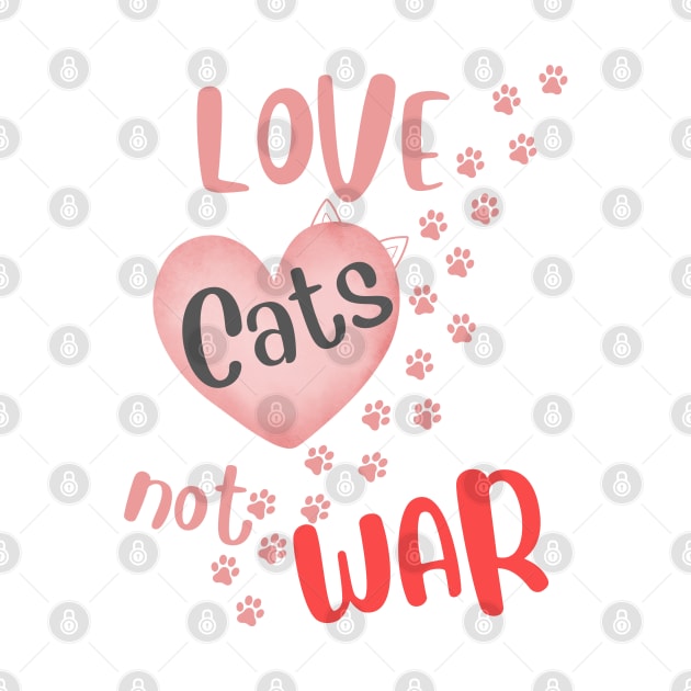 Love Cats not War Animal by Czajnikolandia