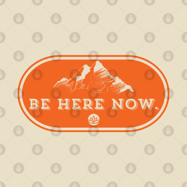 Be Here Now - Meditation - T-Shirt