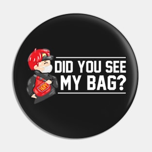 Did You See My Bag? Pin