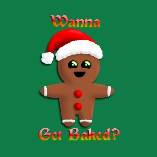 Wanna Get Baked T-Shirt