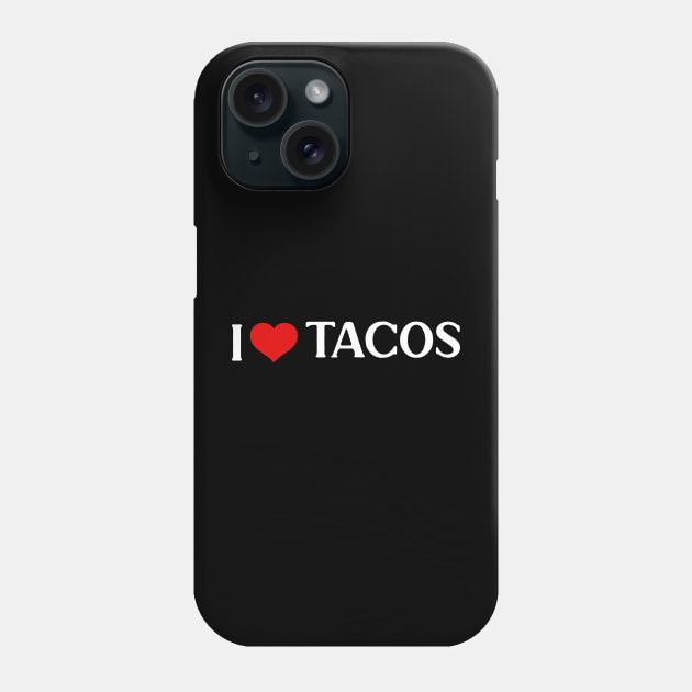 I Love Tacos Phone Case by silentboy