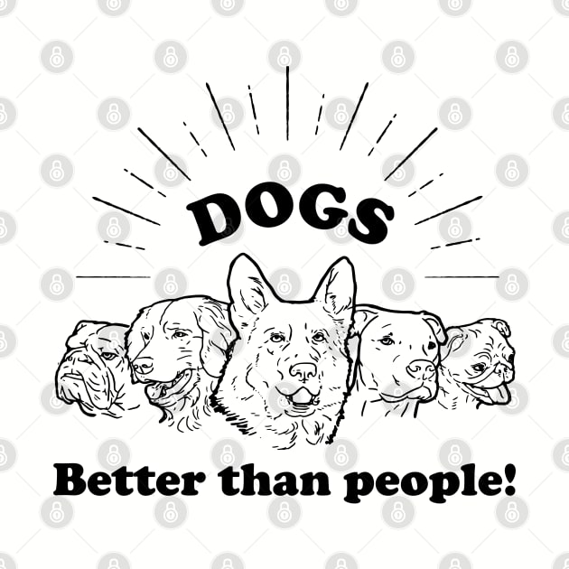Dogs: Better Than People by fakebandshirts