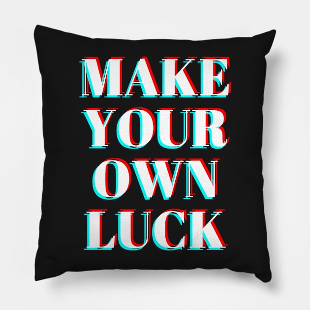 make your own luck Pillow by ghjura