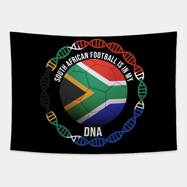 South African Football Is In My DNA - Gift for South African With Roots From South Africa Tapestry by Country Flags