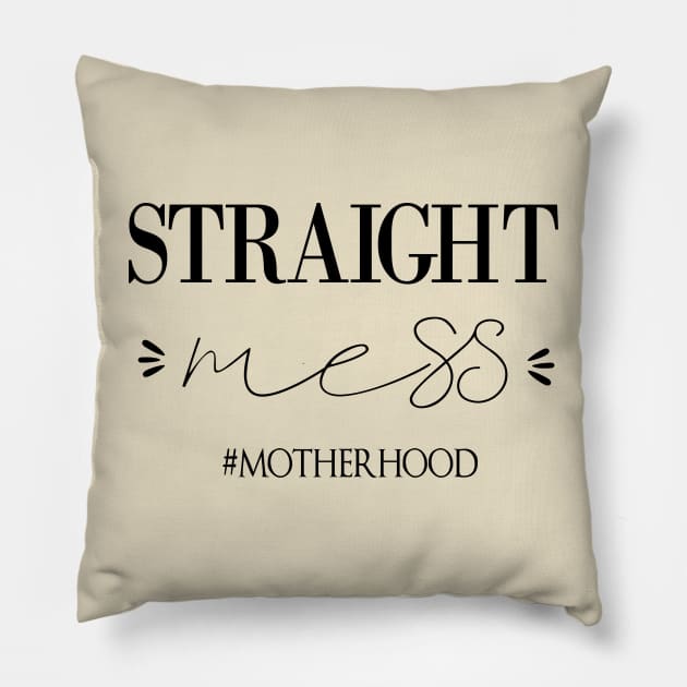 Straight Mess Motherhood , Gift for mom life. Pillow by yassinebd