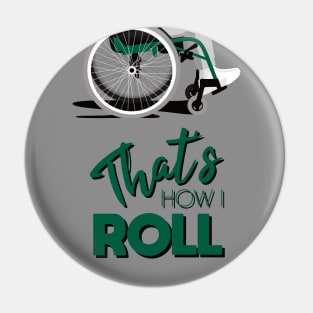 Manual Wheelchair | That’s How I Roll Typography - Green & Grey Pin