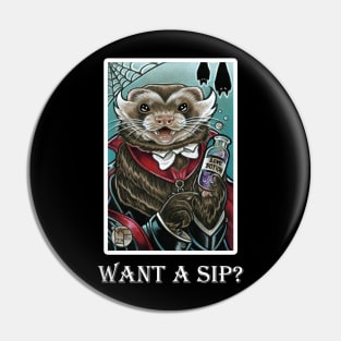 Grandpa Munsters Ferret - Want A Sip? - White Outlined Version Pin