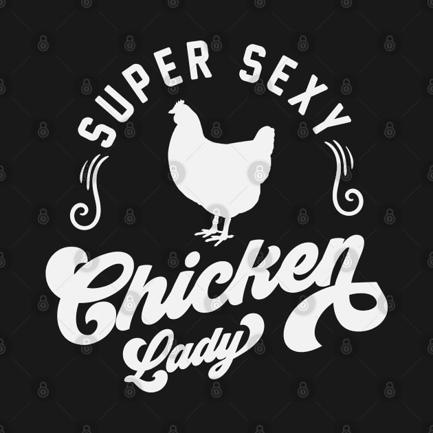 Super Sexy Chicken Lady - Chicken Whisperer Chicken Lover Chicken Farmer Gift by ahmed4411