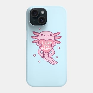Cute Axolotl I Like You A Lotl Funny Pun Phone Case