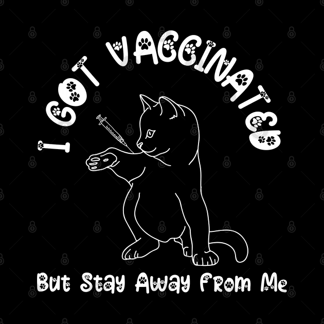 I Got Vaccinated But stay Away from me by Fashion planet