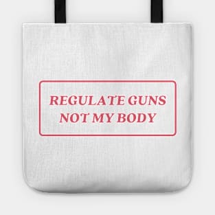 regulate guns not my body Tote