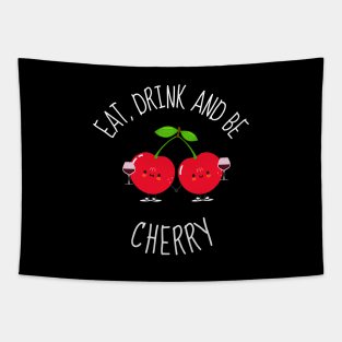 Eat, Drink And Be Cherry Funny Cherries Tapestry