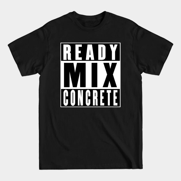 Disover Ready Mix Concrete - Concrete - T-Shirt