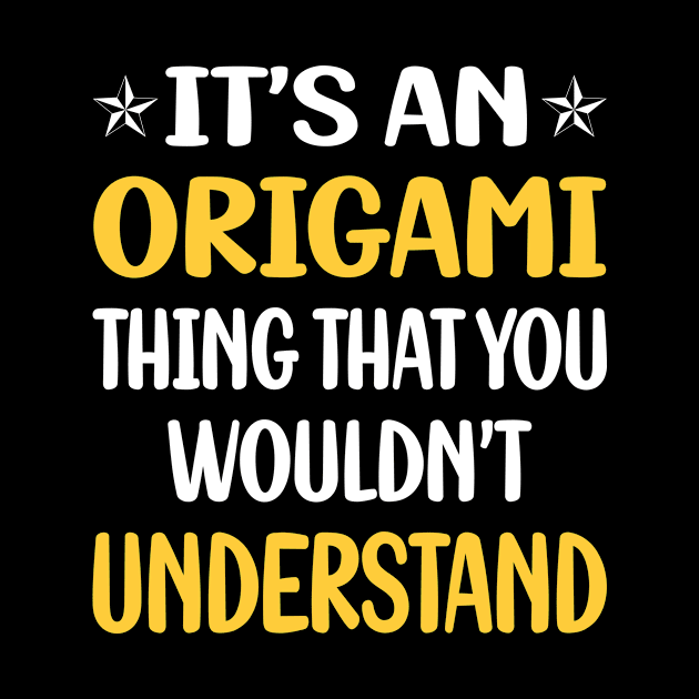 You Would Not Understand Origami by symptomovertake