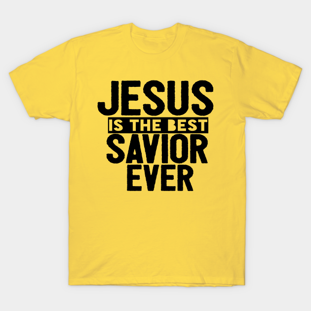 Discover Jesus Is The Best Savior Ever Religious Christian - Jesus Is My Savior - T-Shirt