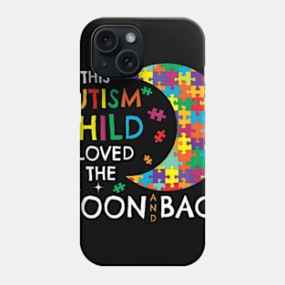 Autism Child Love To The Moon and Back Phone Case