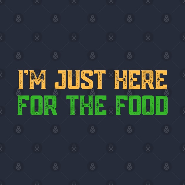 I'm just here for the food by Emy wise