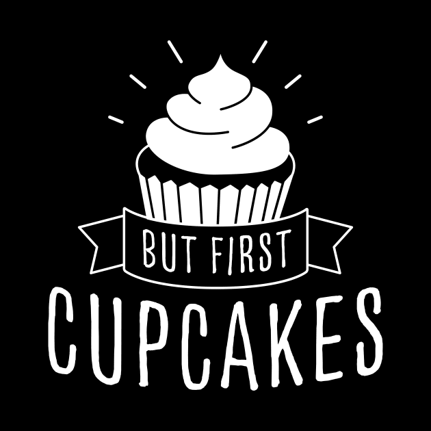 But First Cupcakes by designminds1