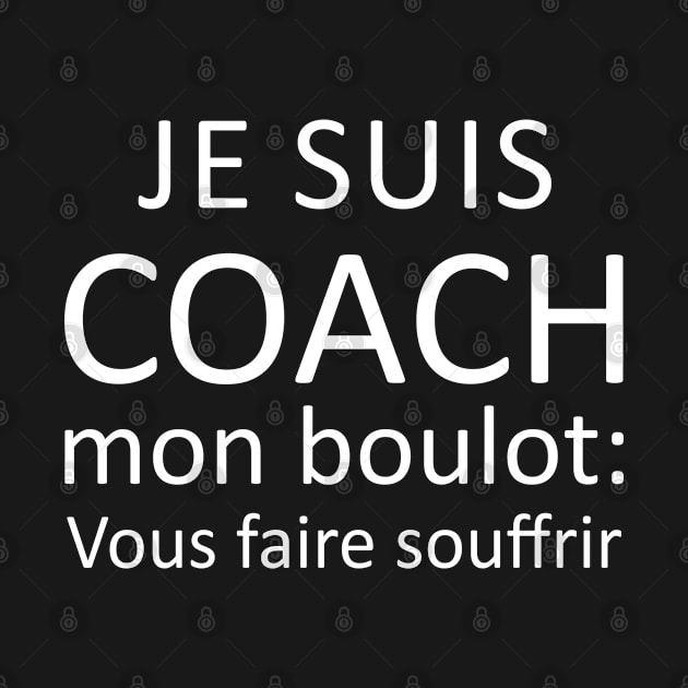 Je Suis Coach Mon Boulot vous faire souffrir by omirix