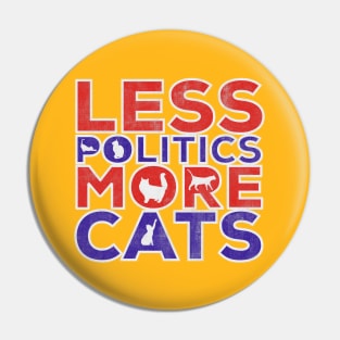 Distressed Less Politics More Cats Pin