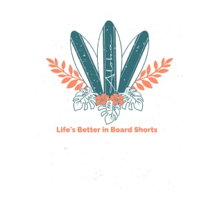 Beach Surfing Life's Better in Board Shorts T-Shirt