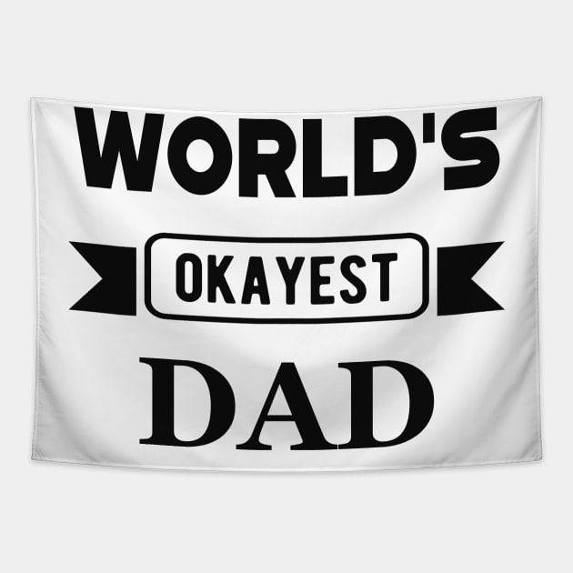 Dad - World's Okayest Dad Tapestry by KC Happy Shop
