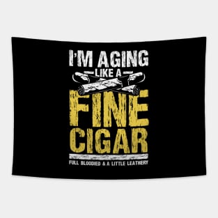 I'm aging Like a Fine Cigar Tapestry