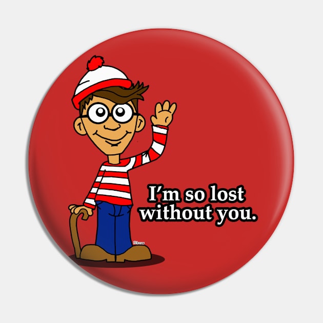 I'm So Lost Without You Pin by BogusPunkin Studios 