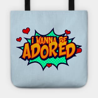 I WANT TO BE ADORED Tote