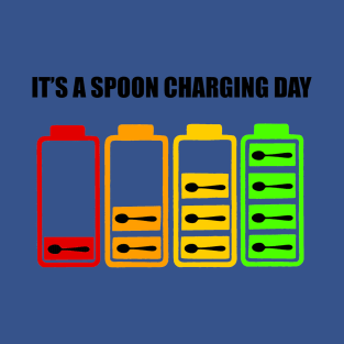 It’s a spoon charging day. T-Shirt