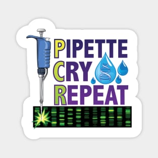 PCR - Pipette Cry Repeat Gift for DNA Lab Scientists Magnet