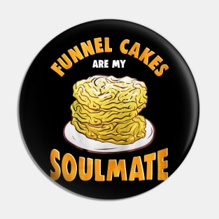 Funnel Cakes Are My Soulmate Pin