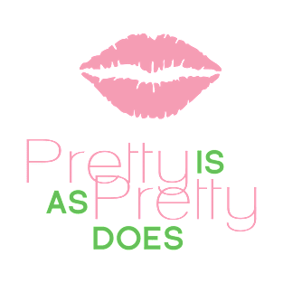 Pretty Is As Pretty Does / Pink & Green T-Shirt