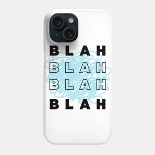 BLAH BLAH BLAH Phone Case