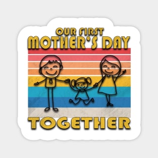 Our First Mothers Day Together Magnet