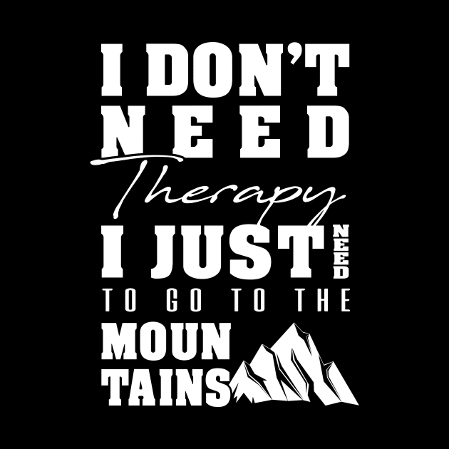 'I Just Need to Go to the Mountains' Awesome Mountain Gift by ourwackyhome