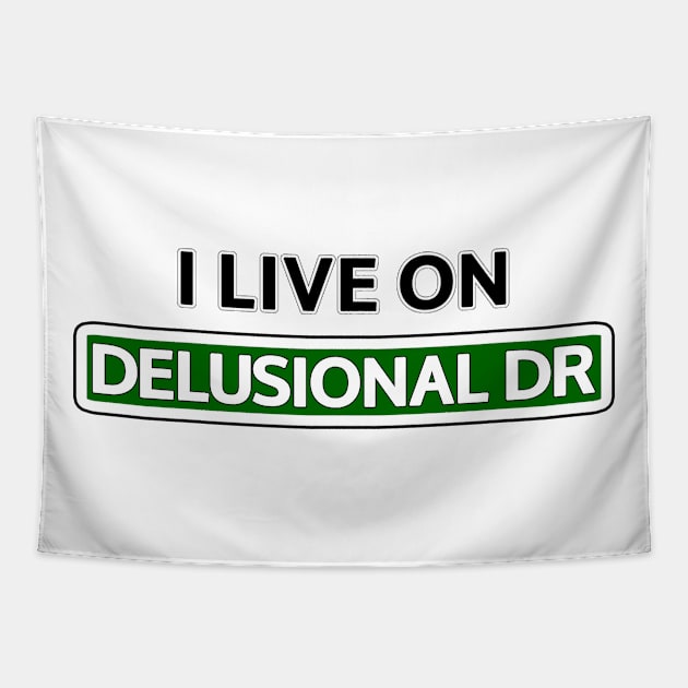 I live on Delusional Dr Tapestry by Mookle