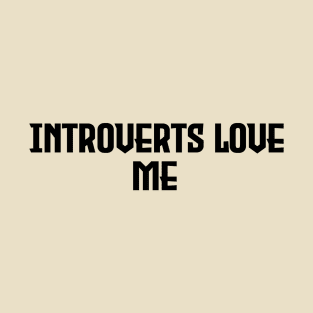 Introverts Love Me - Black Letter Design T-Shirt
