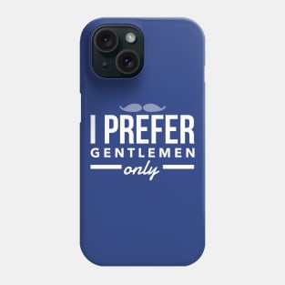 Prefer Gentlemen Phone Case