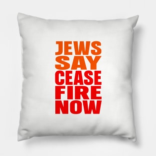 Jews say cease fire now Pillow