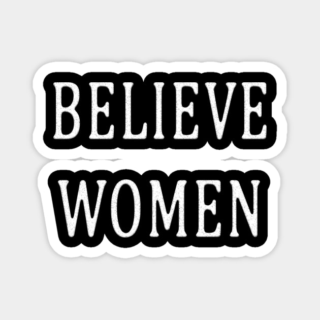 Believe Women -- white text Magnet by Jen Talley Design