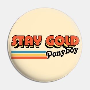 Stay Gold Ponyboy / Retro Movie Quote Design Pin