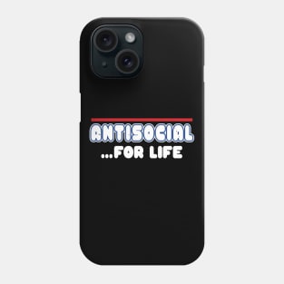 Antisocial For Life Funny Introvert Slogan Meme Gift Phone Case