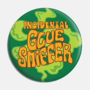 Incidental Glue Sniffer Pin
