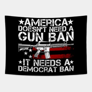 America Doesn't Need A Gun Ban It Needs A Democrat Ban Tapestry