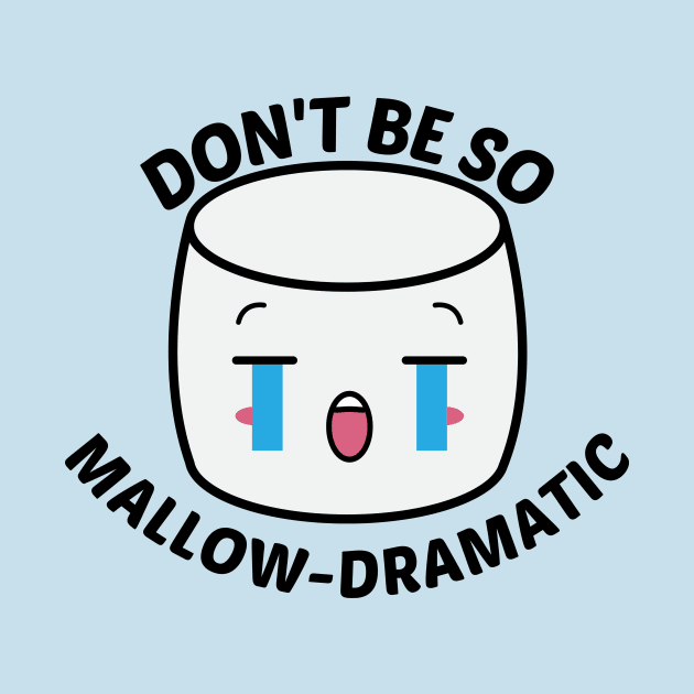 Don't Be So Mallow-Dramatic - Cute Marshmallow Pun by Allthingspunny