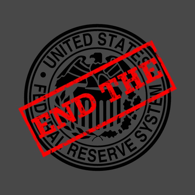 End the Fed by Malicious Defiance